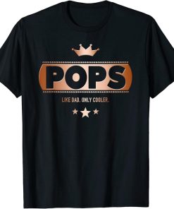 Pops Like Dad Only Cooler Tee-Shirt for a Father