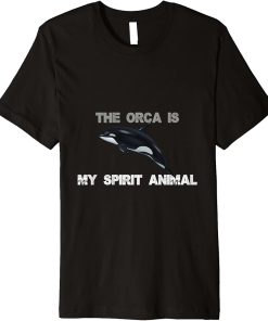 The Orca Is My Spirit Animal Orca and Animal Lovers Premium T-Shirt