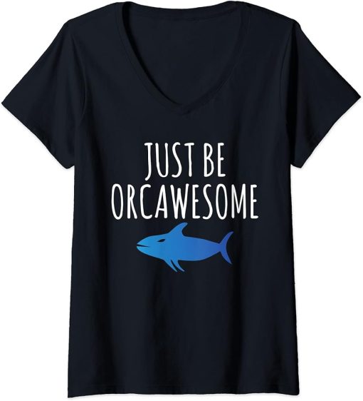 Womens Just be Orcawesome Orca Whale V-Neck T-Shirt